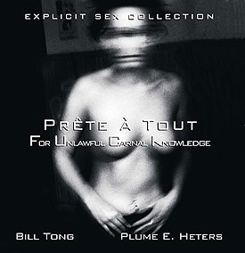 Pr&ecirc;te &agrave; tout, For Unlawfull Carnal Knowledge de Bill Tong & Plume E. Heters 