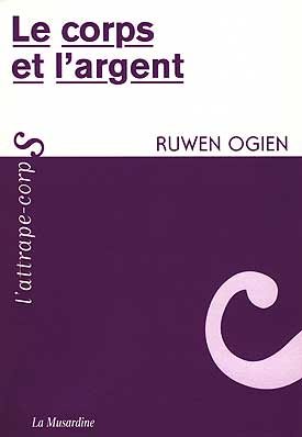 Le corps et l_argent de Ruwen Ogien Le corps et l_argent de Ruwen Ogien