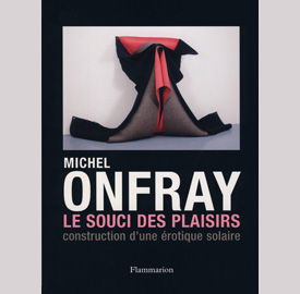 Onfray / Le souci des plaisirs