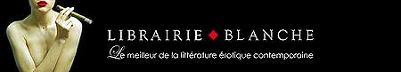Librairie Blanche - Le meilleur de la litt&eacute;rature &eacute;rotique